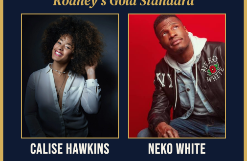 RODNEY'S GOLD STANDARD WITH CALISE HAWKINS NEKO WHITE AND MORE 