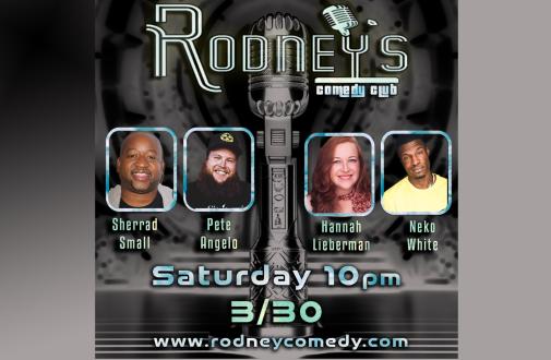 Saturday 10PM Show featuring Sherrod Small, Neko White, Hannah Lieberman, Pete Angelo and more