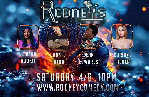 Saturday April 6 10pm Show featuring Corinne Fisher, Ayanna Dookie, Dean Edwards, Dante Nero and more