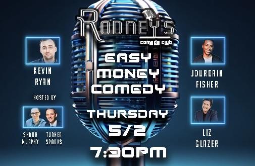 Easy Money Thursday 7:30 pm Comedy Show featuring Kevin Ryan (Are You Garbage?), Jourdain Fisher, Liz Glazer, Tom Cassidy, Joe Gerics, Shaun Murphy and Turner Sparks